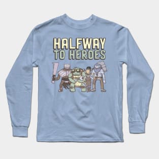 Halfway to Heroes Long Sleeve T-Shirt